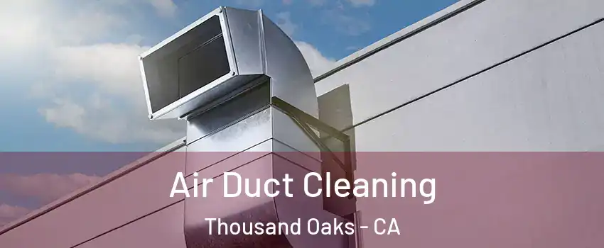  Air Duct Cleaning Thousand Oaks - CA
