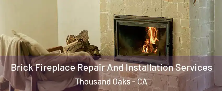  Brick Fireplace Repair And Installation Services Thousand Oaks - CA