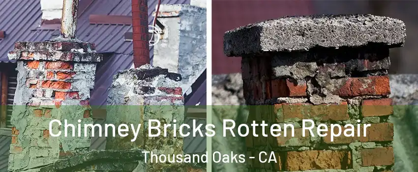  Chimney Bricks Rotten Repair Thousand Oaks - CA