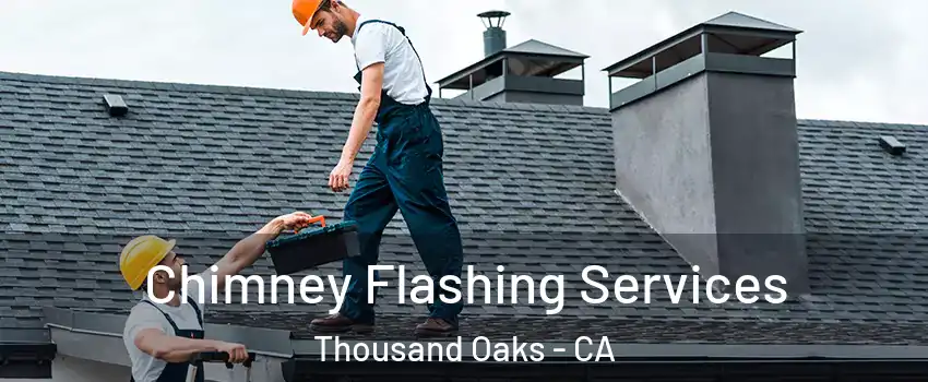 Chimney Flashing Services Thousand Oaks - CA