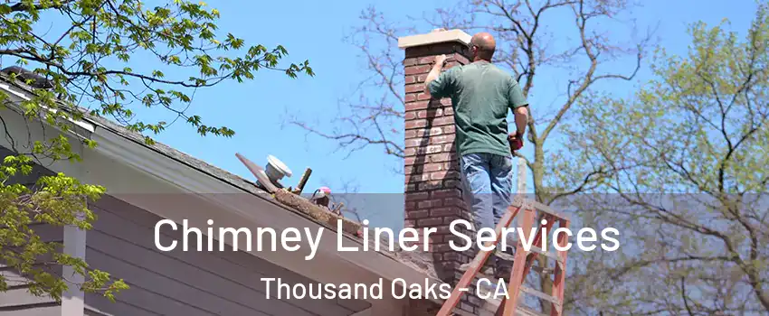  Chimney Liner Services Thousand Oaks - CA