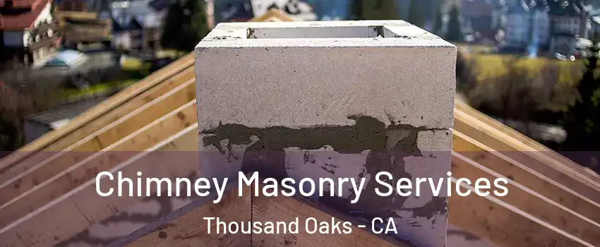  Chimney Masonry Services Thousand Oaks - CA