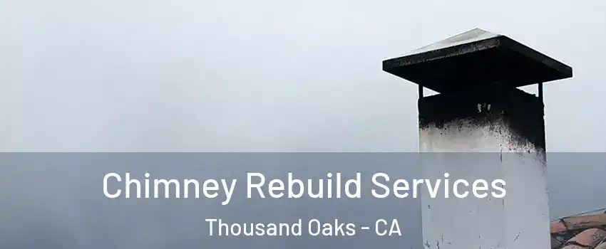  Chimney Rebuild Services Thousand Oaks - CA
