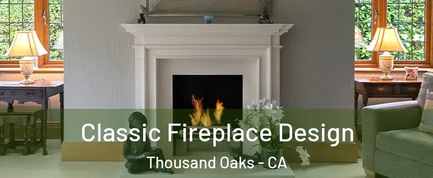  Classic Fireplace Design Thousand Oaks - CA