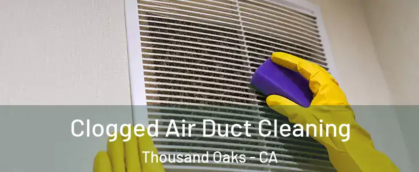  Clogged Air Duct Cleaning Thousand Oaks - CA
