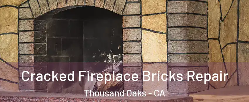  Cracked Fireplace Bricks Repair Thousand Oaks - CA