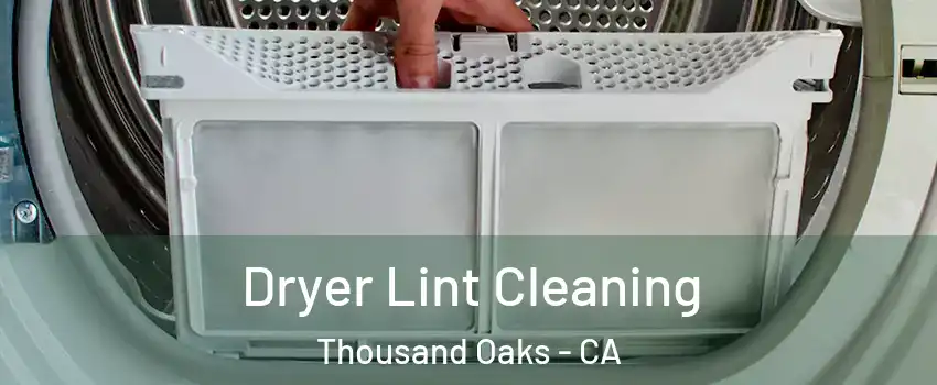  Dryer Lint Cleaning Thousand Oaks - CA