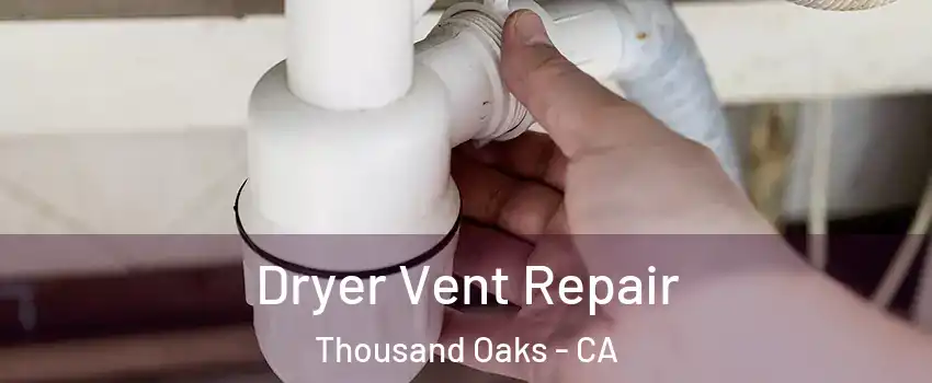  Dryer Vent Repair Thousand Oaks - CA