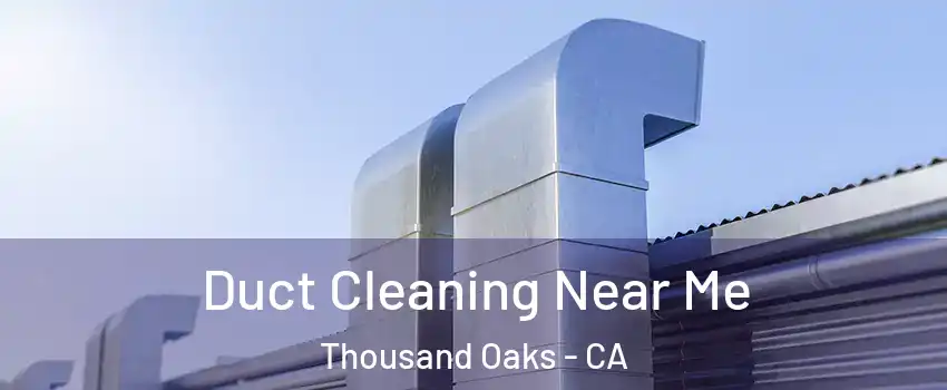  Duct Cleaning Near Me Thousand Oaks - CA