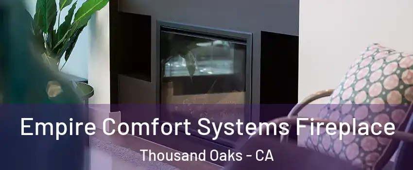  Empire Comfort Systems Fireplace Thousand Oaks - CA