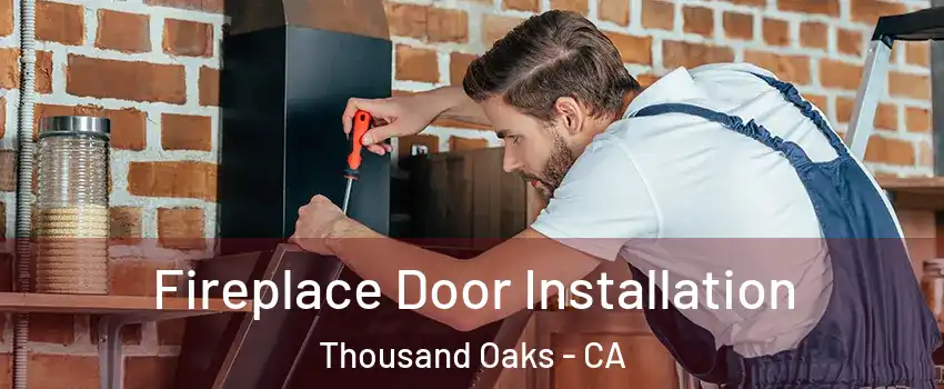  Fireplace Door Installation Thousand Oaks - CA
