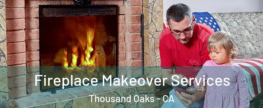  Fireplace Makeover Services Thousand Oaks - CA