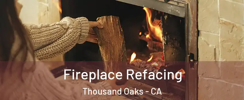  Fireplace Refacing Thousand Oaks - CA