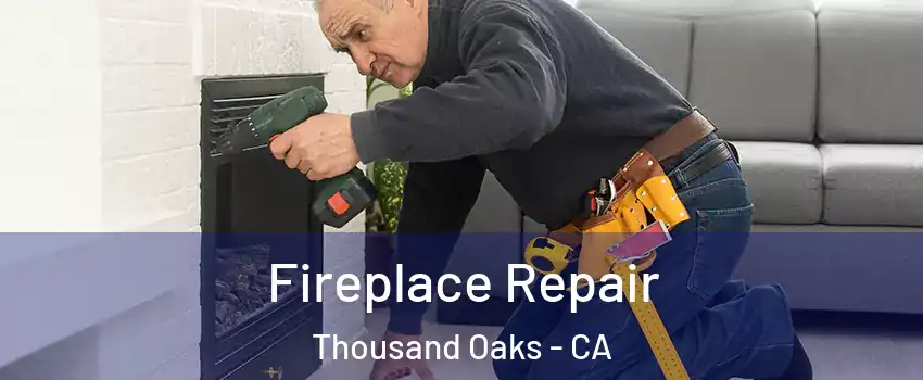  Fireplace Repair Thousand Oaks - CA