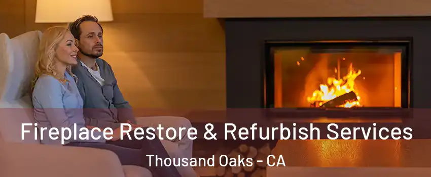  Fireplace Restore & Refurbish Services Thousand Oaks - CA