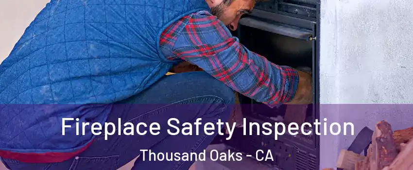  Fireplace Safety Inspection Thousand Oaks - CA