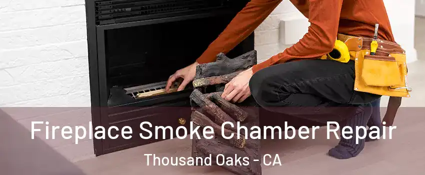  Fireplace Smoke Chamber Repair Thousand Oaks - CA