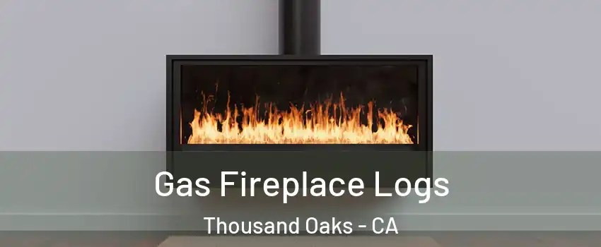  Gas Fireplace Logs Thousand Oaks - CA