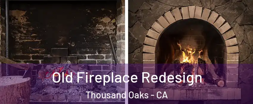 Old Fireplace Redesign Thousand Oaks - CA