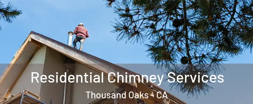  Residential Chimney Services Thousand Oaks - CA