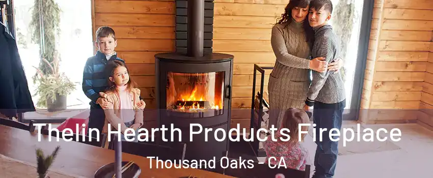  Thelin Hearth Products Fireplace Thousand Oaks - CA