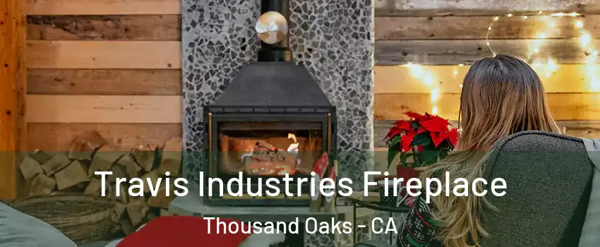  Travis Industries Fireplace Thousand Oaks - CA