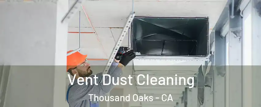  Vent Dust Cleaning Thousand Oaks - CA