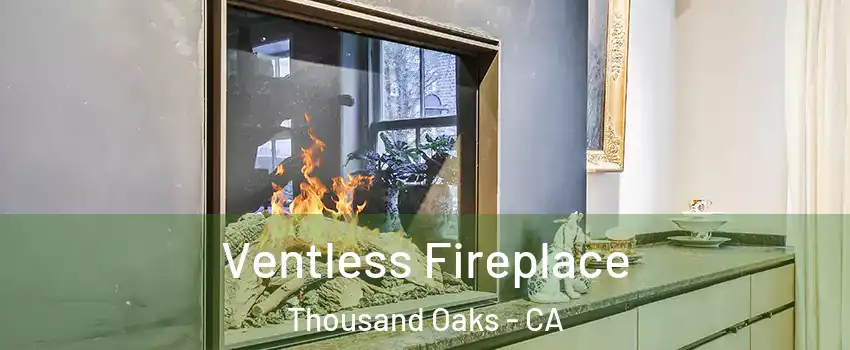 Ventless Fireplace Thousand Oaks - CA