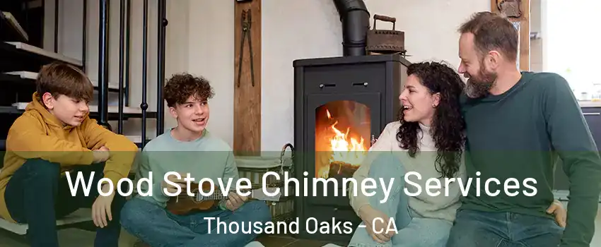  Wood Stove Chimney Services Thousand Oaks - CA